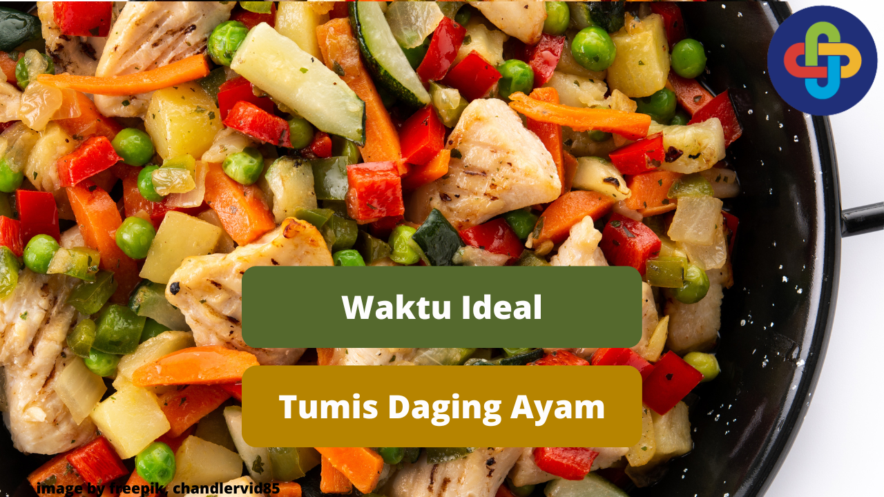 Berikut Ini Waktu Ideal Memasak Tumis Daging Ayam